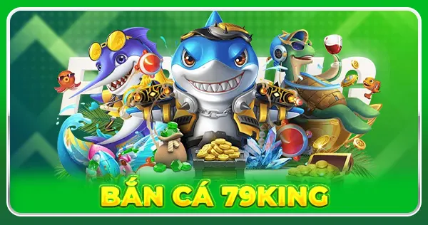 bắn cá 79king